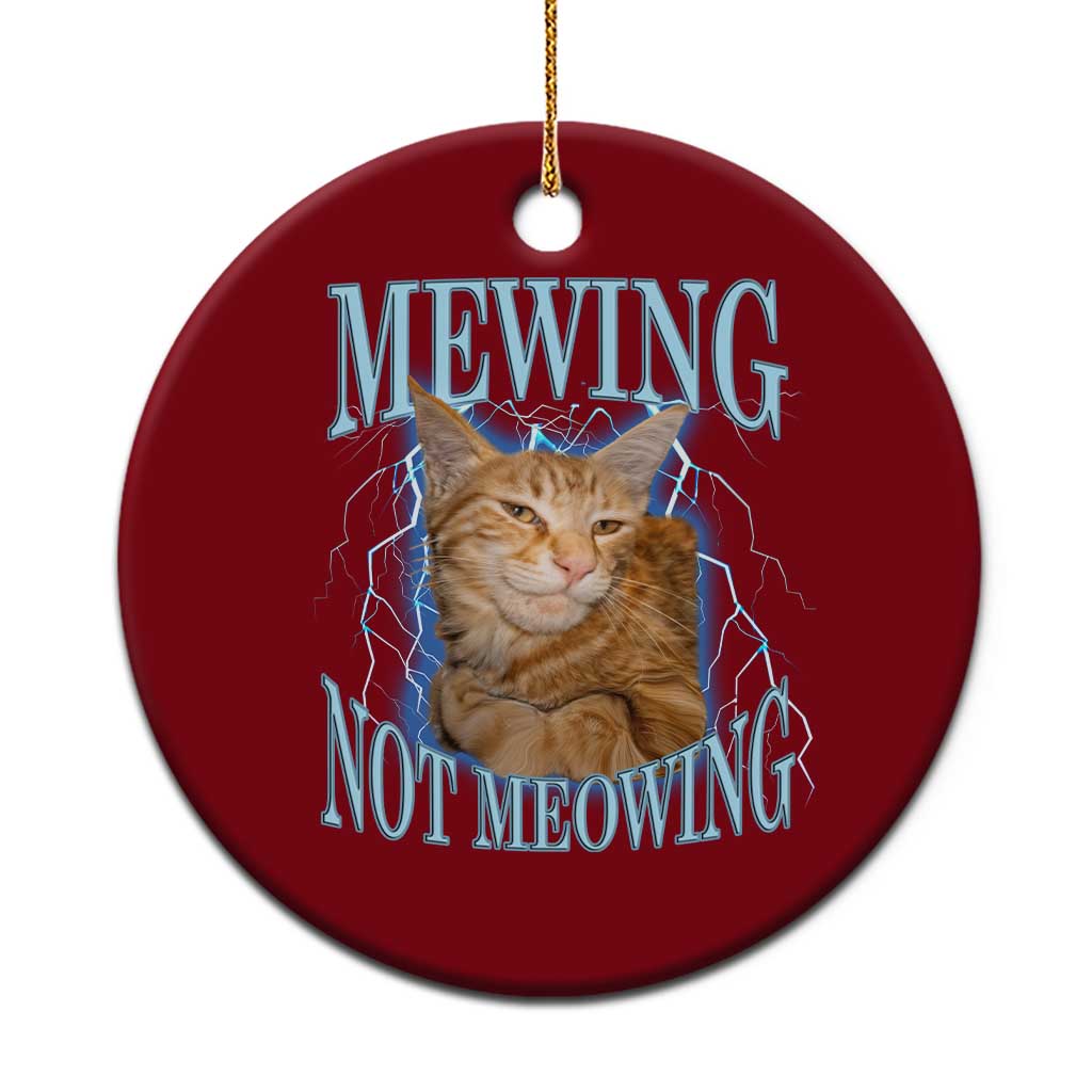 Mewing Not Meowing Ceramic Ornament Funny Cat Meme - Wonder Print Shop