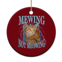 Mewing Not Meowing Ceramic Ornament Funny Cat Meme - Wonder Print Shop