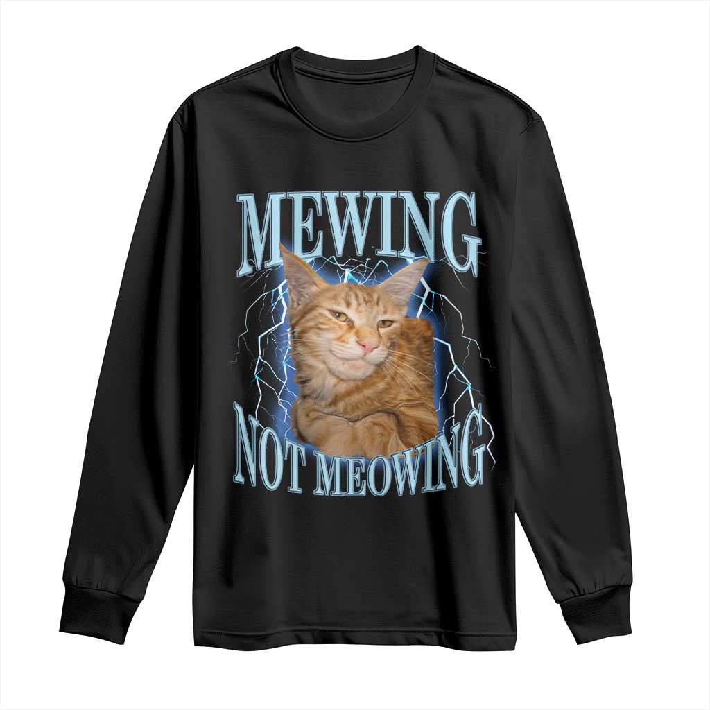 Mewing Not Meowing Long Sleeve Shirt Funny Cat Meme - Wonder Print Shop