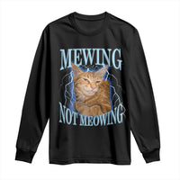Mewing Not Meowing Long Sleeve Shirt Funny Cat Meme - Wonder Print Shop