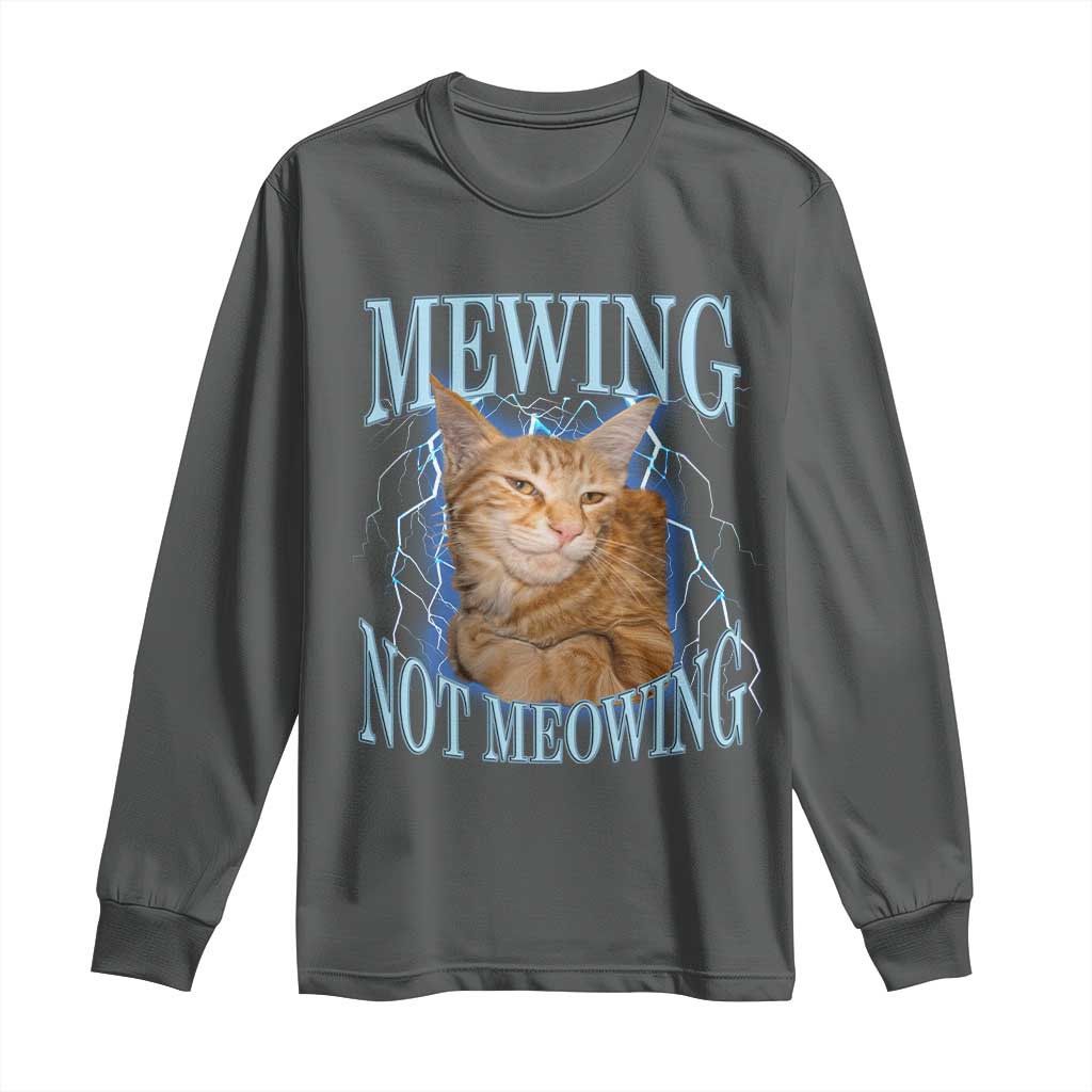 Mewing Not Meowing Long Sleeve Shirt Funny Cat Meme - Wonder Print Shop
