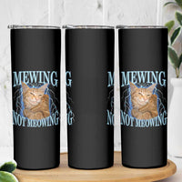 Mewing Not Meowing Skinny Tumbler Funny Cat Meme - Wonder Print Shop