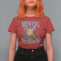 Mewing Not Meowing T Shirt For Women Funny Cat Meme - Wonder Print Shop