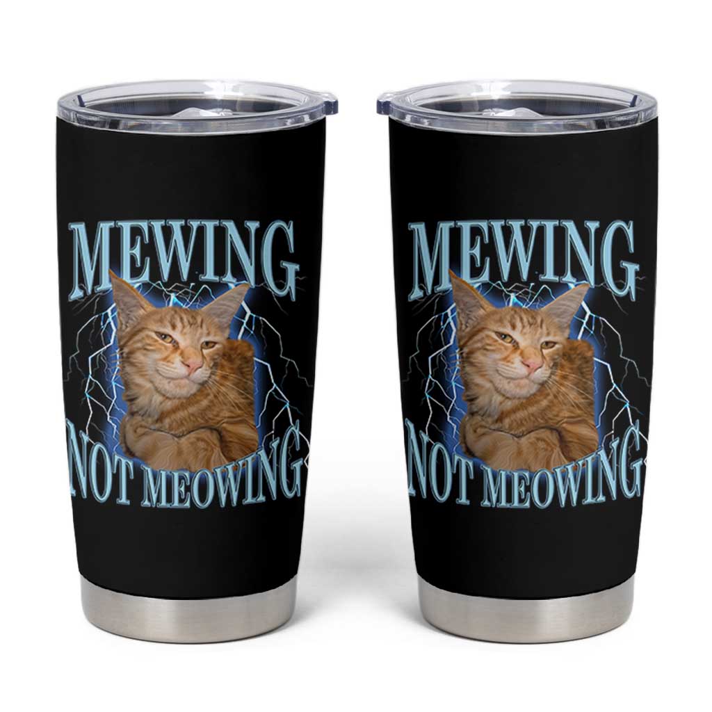 Mewing Not Meowing Tumbler Cup Funny Cat Meme - Wonder Print Shop