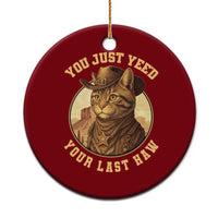 Cowboy Cat Ceramic Ornament You Just Yeehaw Your Last Haw - Wonder Print Shop
