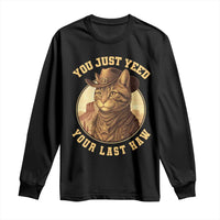 Cowboy Cat Long Sleeve Shirt You Just Yeehaw Your Last Haw - Wonder Print Shop