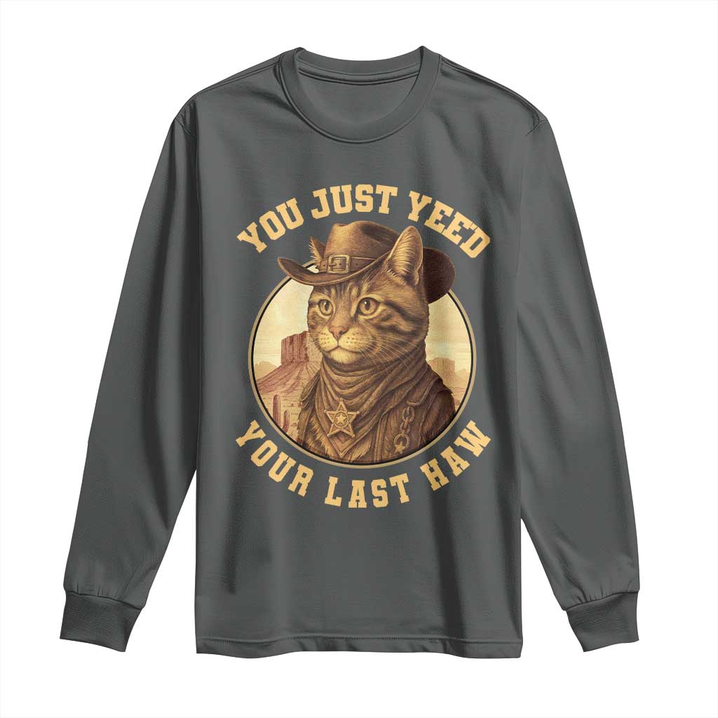 Cowboy Cat Long Sleeve Shirt You Just Yeehaw Your Last Haw - Wonder Print Shop