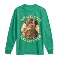 Cowboy Cat Long Sleeve Shirt You Just Yeehaw Your Last Haw - Wonder Print Shop