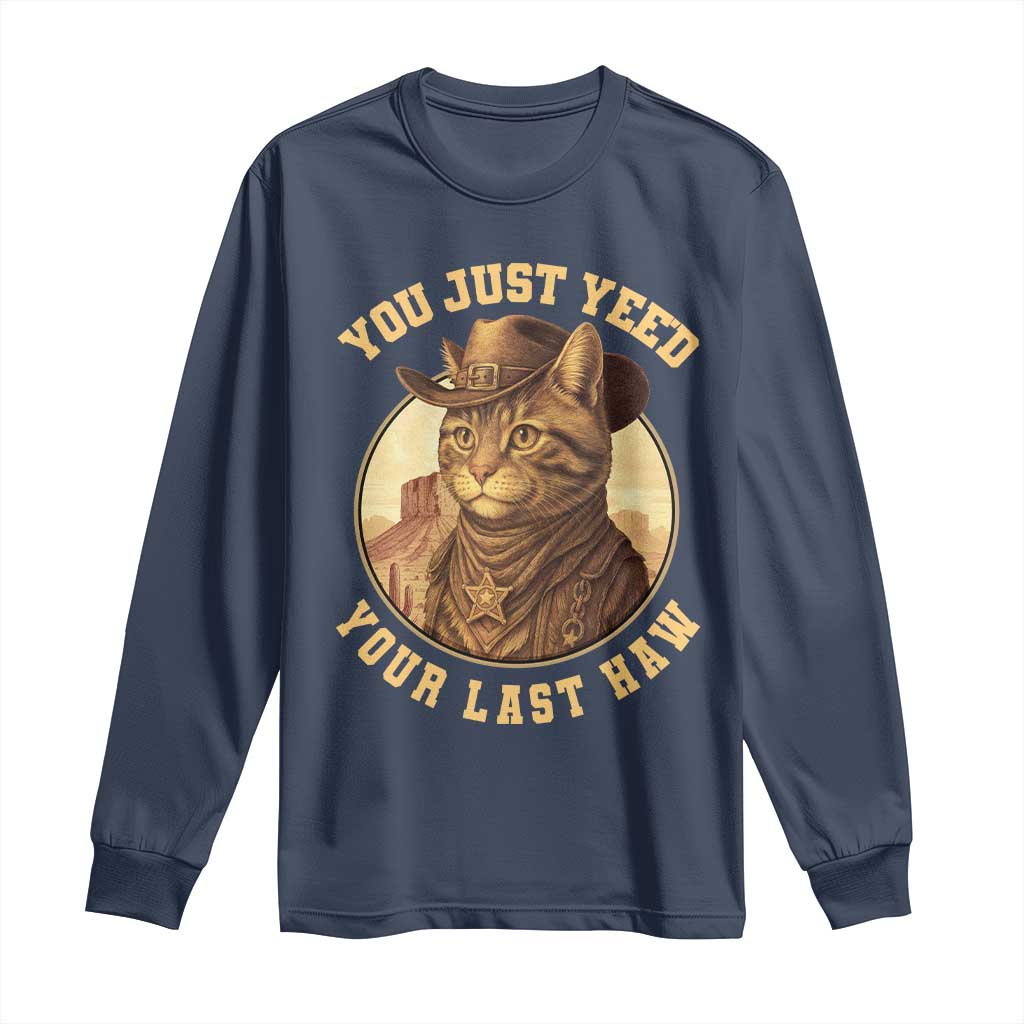 Cowboy Cat Long Sleeve Shirt You Just Yeehaw Your Last Haw - Wonder Print Shop