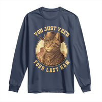 Cowboy Cat Long Sleeve Shirt You Just Yeehaw Your Last Haw - Wonder Print Shop