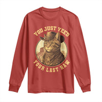 Cowboy Cat Long Sleeve Shirt You Just Yeehaw Your Last Haw - Wonder Print Shop