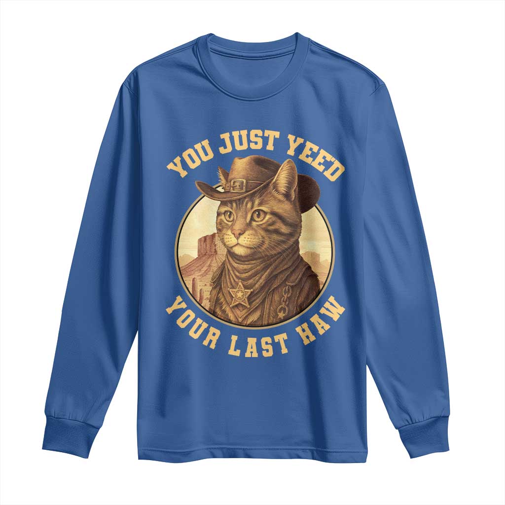 Cowboy Cat Long Sleeve Shirt You Just Yeehaw Your Last Haw - Wonder Print Shop