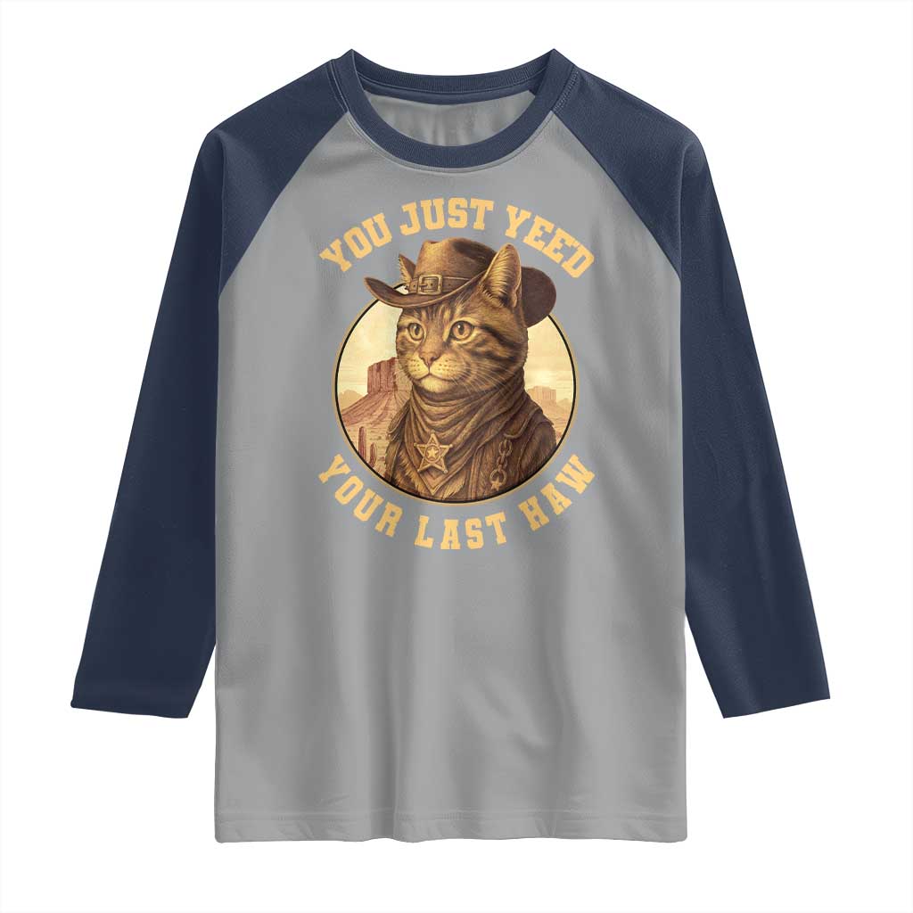Cowboy Cat Raglan Shirt You Just Yeehaw Your Last Haw - Wonder Print Shop