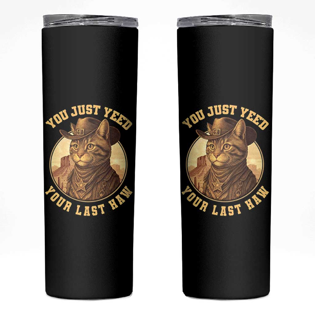 Cowboy Cat Skinny Tumbler You Just Yeehaw Your Last Haw - Wonder Print Shop