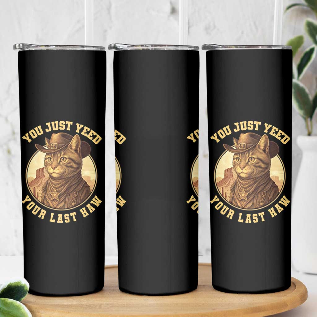 Cowboy Cat Skinny Tumbler You Just Yeehaw Your Last Haw - Wonder Print Shop