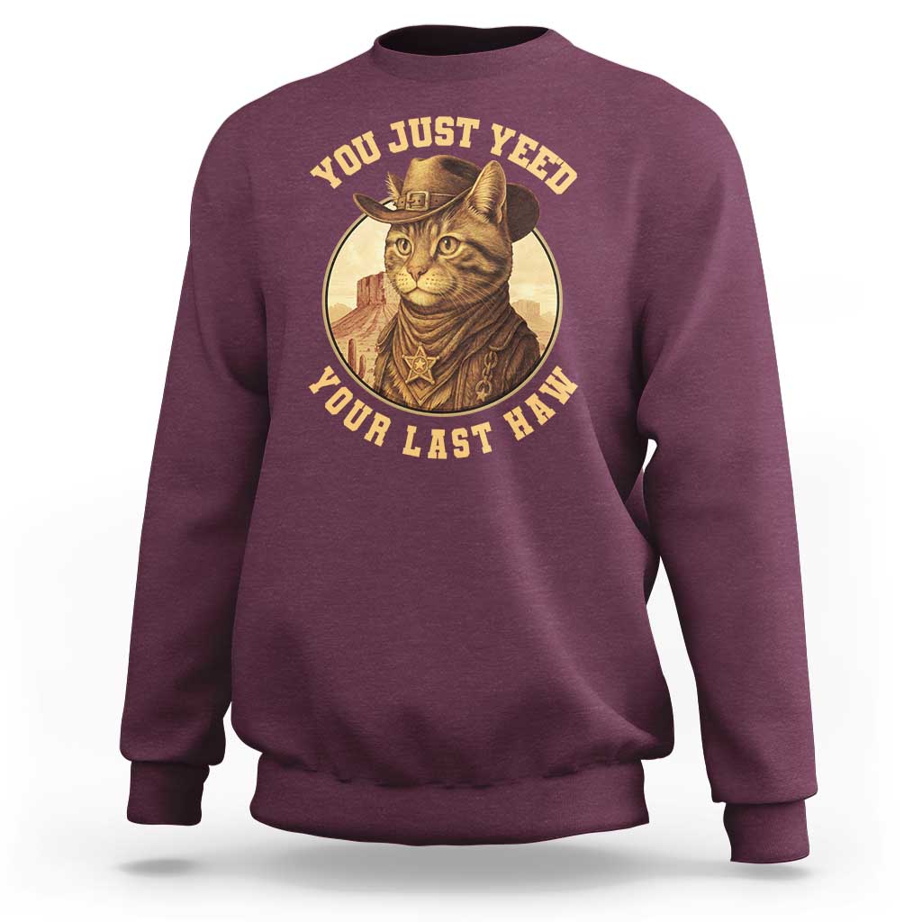 Cowboy Cat Sweatshirt You Just Yeehaw Your Last Haw - Wonder Print Shop