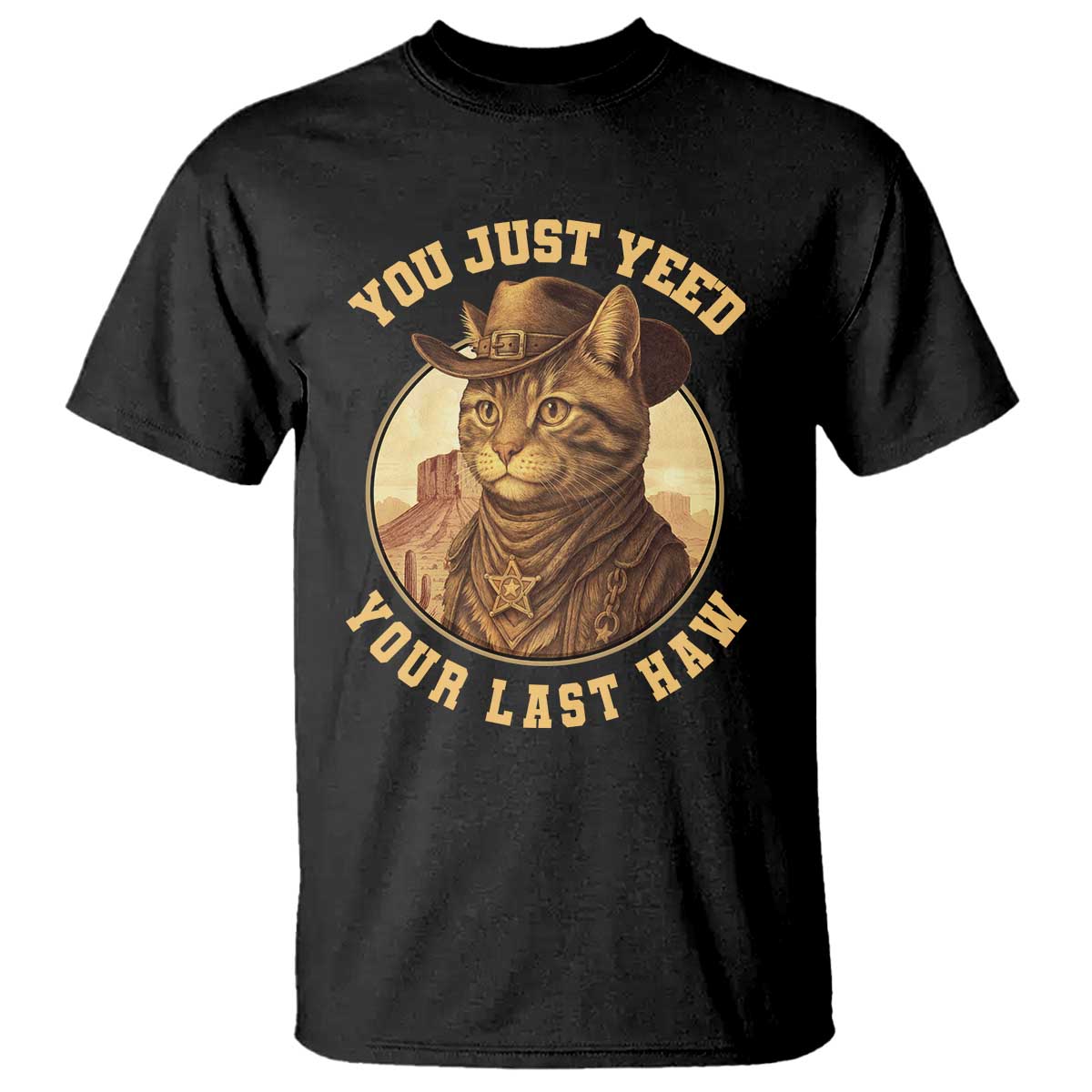 Cowboy Cat T Shirt You Just Yeehaw Your Last Haw - Wonder Print Shop
