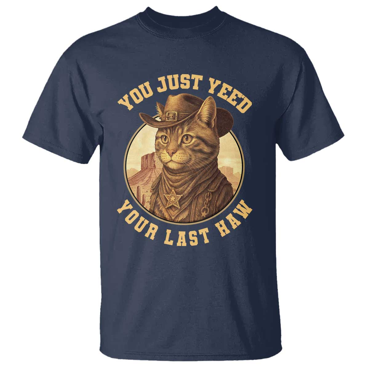 Cowboy Cat T Shirt You Just Yeehaw Your Last Haw - Wonder Print Shop