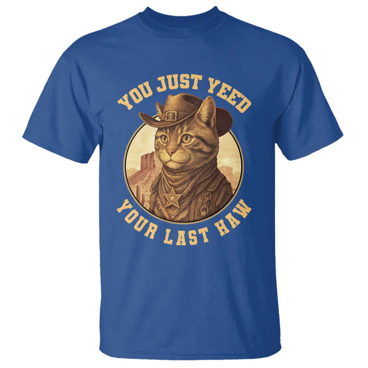Cowboy Cat T Shirt You Just Yeehaw Your Last Haw - Wonder Print Shop