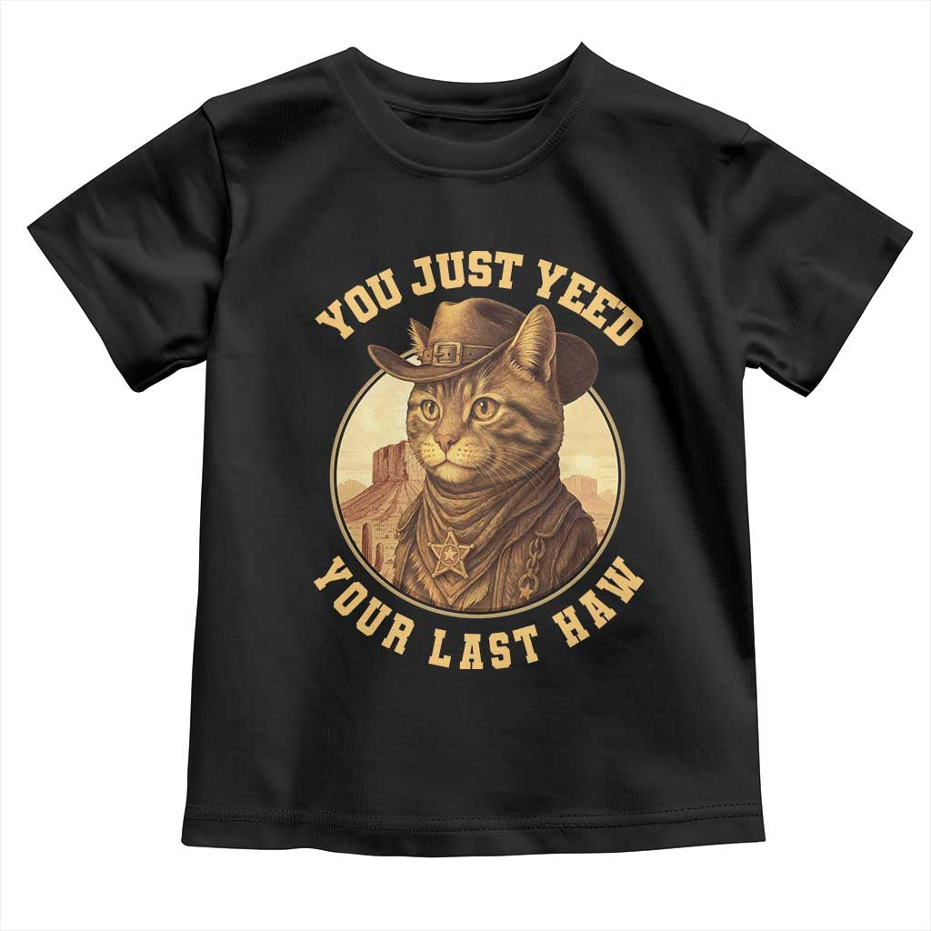 Cowboy Cat Toddler T Shirt You Just Yeehaw Your Last Haw - Wonder Print Shop