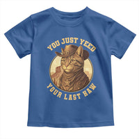 Cowboy Cat Toddler T Shirt You Just Yeehaw Your Last Haw - Wonder Print Shop