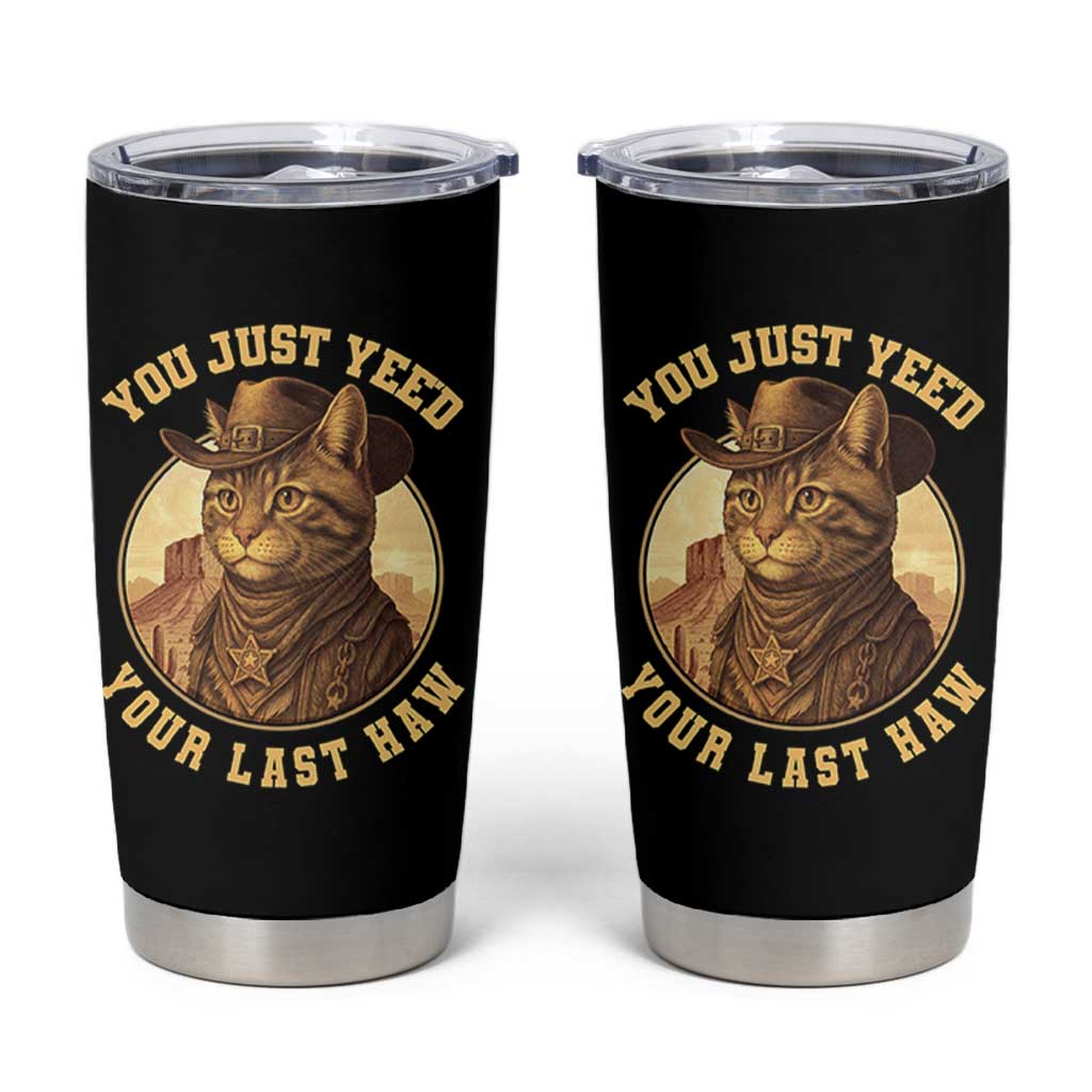 Cowboy Cat Tumbler Cup You Just Yeehaw Your Last Haw - Wonder Print Shop