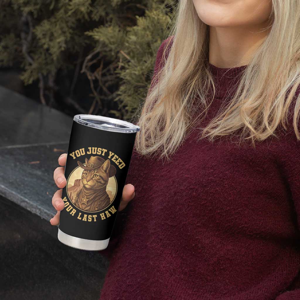 Cowboy Cat Tumbler Cup You Just Yeehaw Your Last Haw - Wonder Print Shop