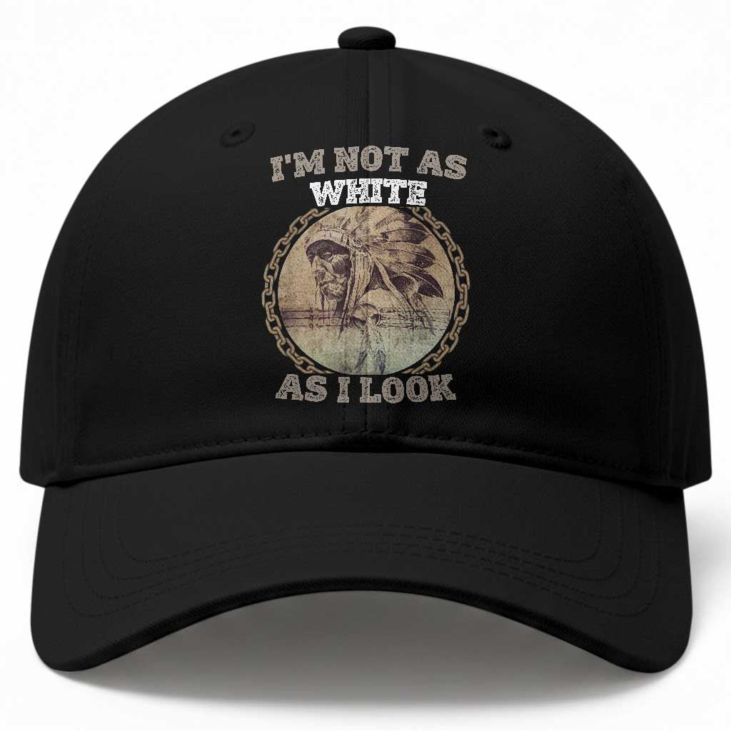 Native American Heritage Baseball Cap I'm Not As White As I Look