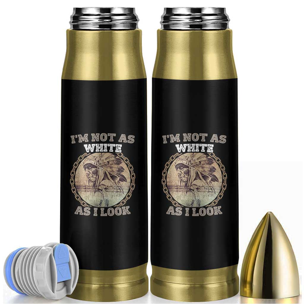 Native American Heritage Bullet Tumbler I'm Not As White As I Look