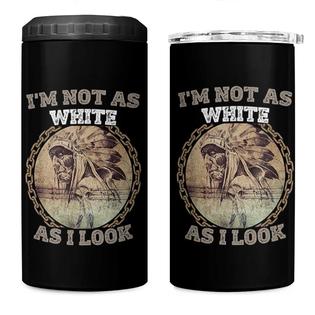 Native American Heritage 4 in 1 Can Cooler Tumbler I'm Not As White As I Look