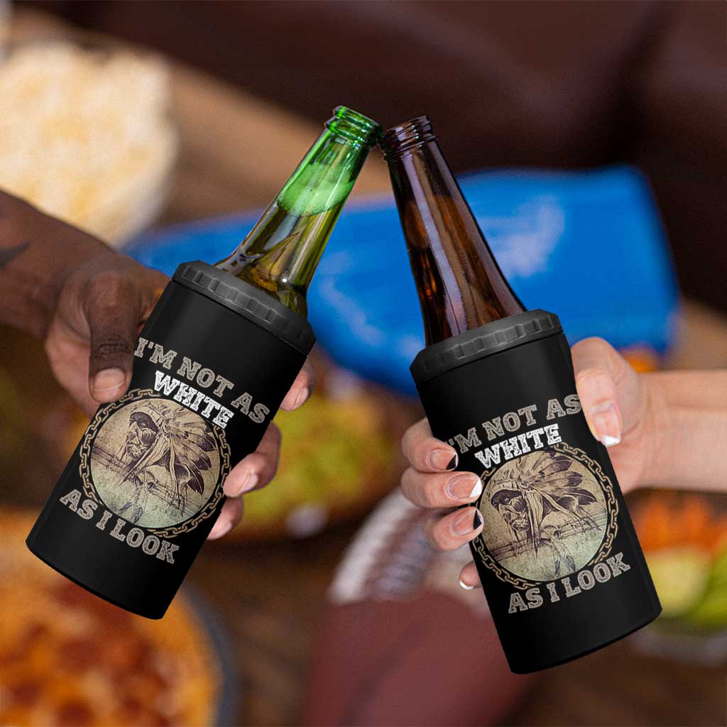 Native American Heritage 4 in 1 Can Cooler Tumbler I'm Not As White As I Look