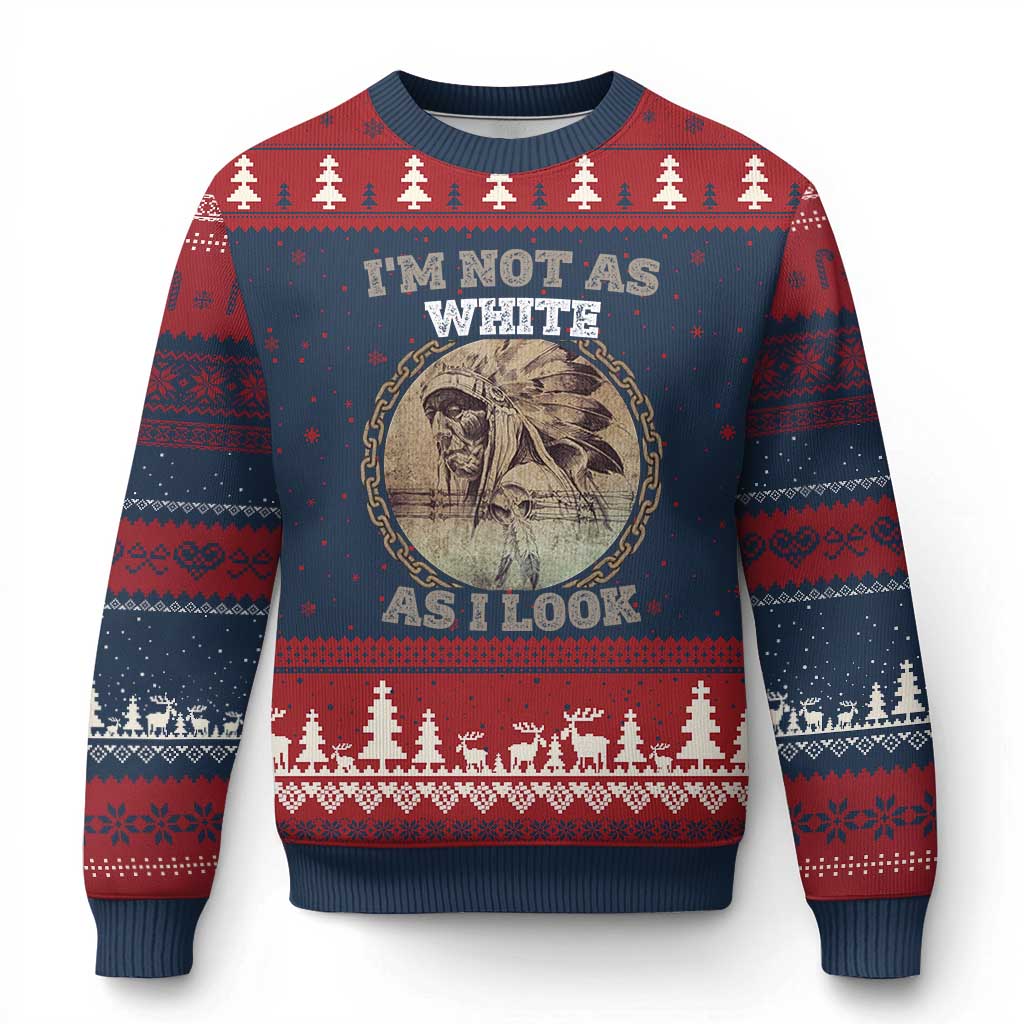 Native American Heritage Ugly Christmas Sweater I'm Not As White As I Look