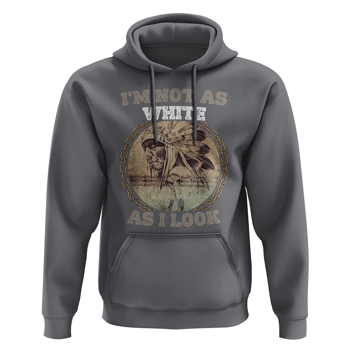 Native American Heritage Hoodie I'm Not As White As I Look