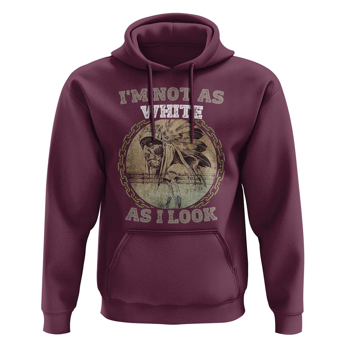 Native American Heritage Hoodie I'm Not As White As I Look