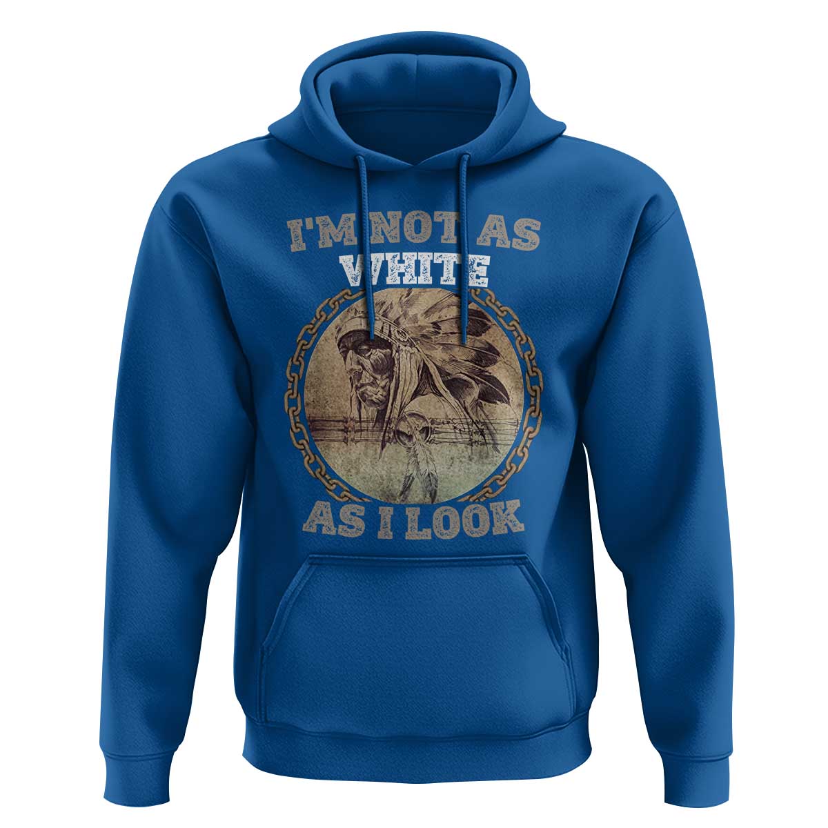 Native American Heritage Hoodie I'm Not As White As I Look