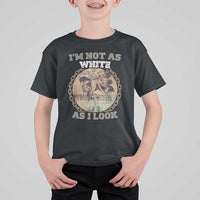 Native American Heritage T Shirt For Kid I'm Not As White As I Look