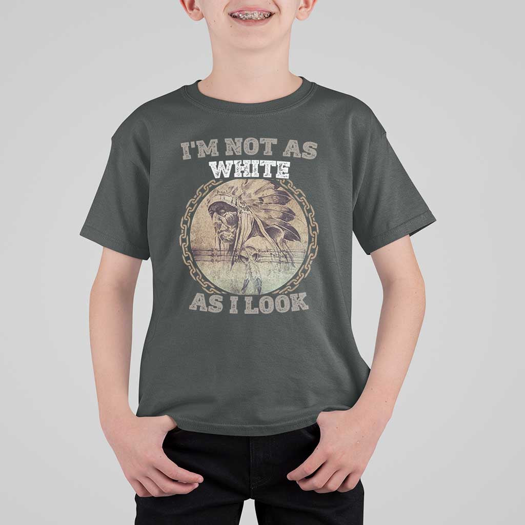 Native American Heritage T Shirt For Kid I'm Not As White As I Look