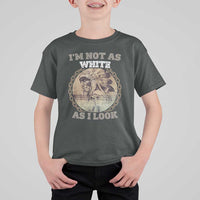 Native American Heritage T Shirt For Kid I'm Not As White As I Look