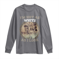 Native American Heritage Long Sleeve Shirt I'm Not As White As I Look