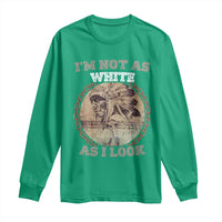 Native American Heritage Long Sleeve Shirt I'm Not As White As I Look