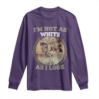 Native American Heritage Long Sleeve Shirt I'm Not As White As I Look
