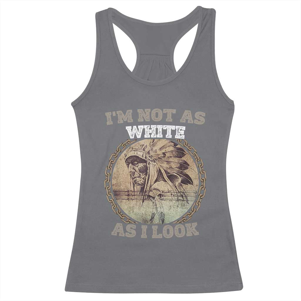 Native American Heritage Racerback Tank Top I'm Not As White As I Look