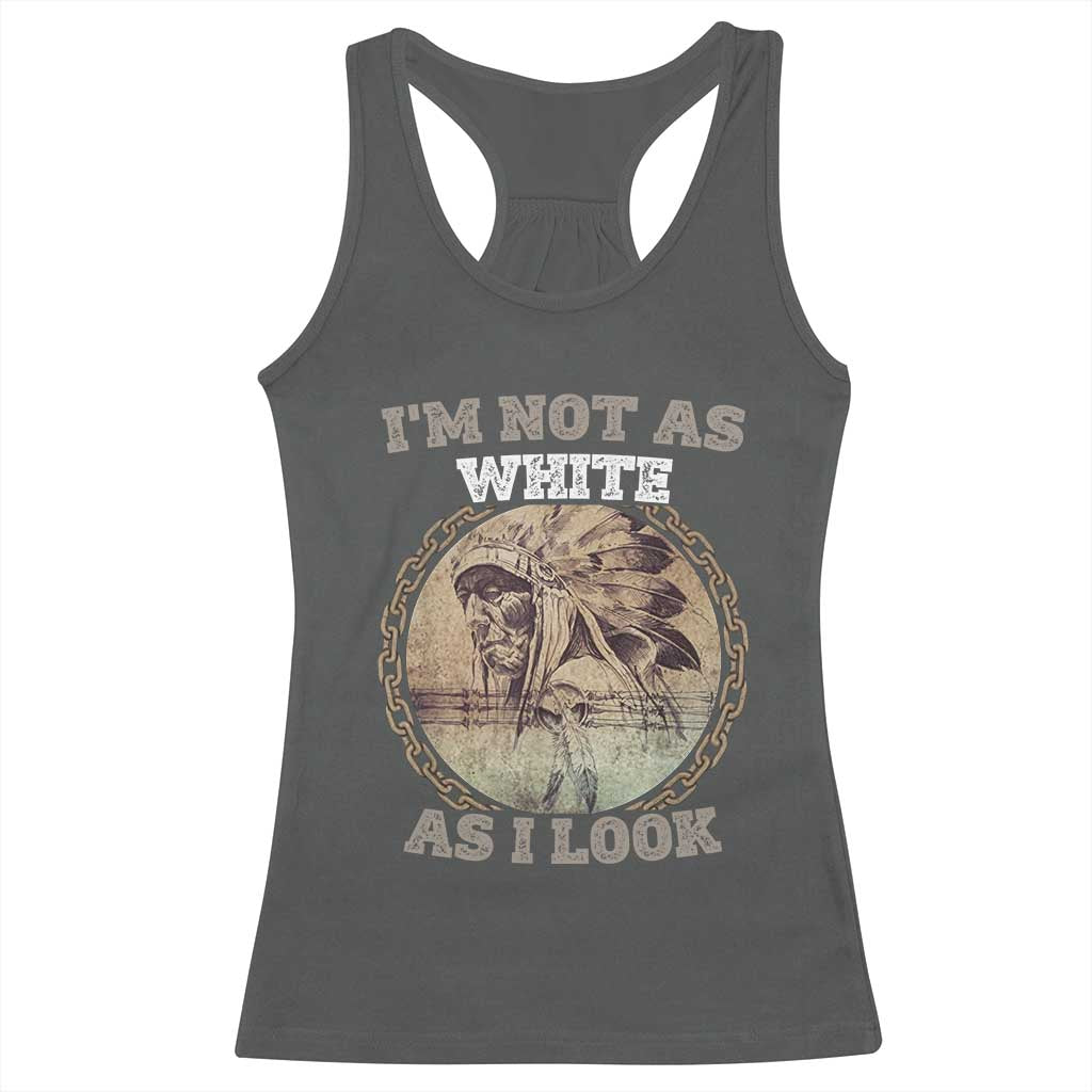 Native American Heritage Racerback Tank Top I'm Not As White As I Look
