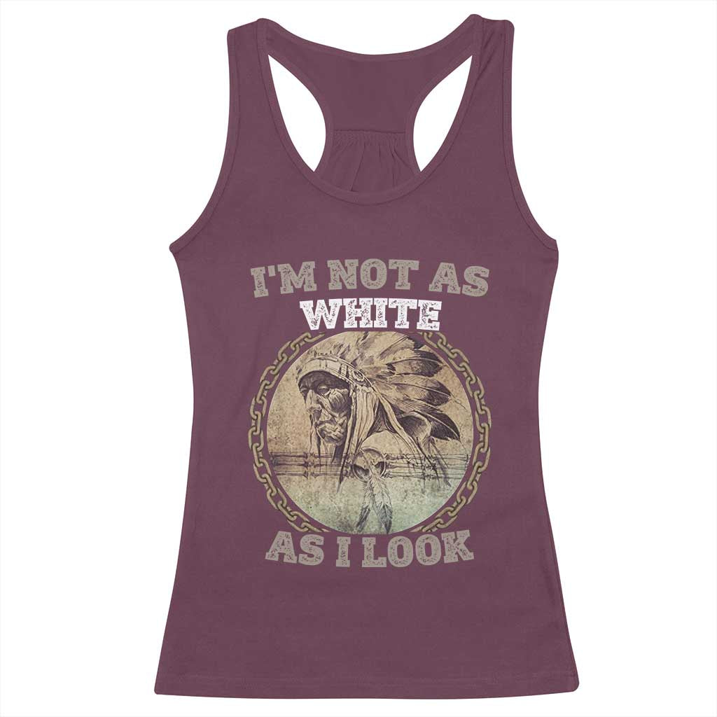 Native American Heritage Racerback Tank Top I'm Not As White As I Look