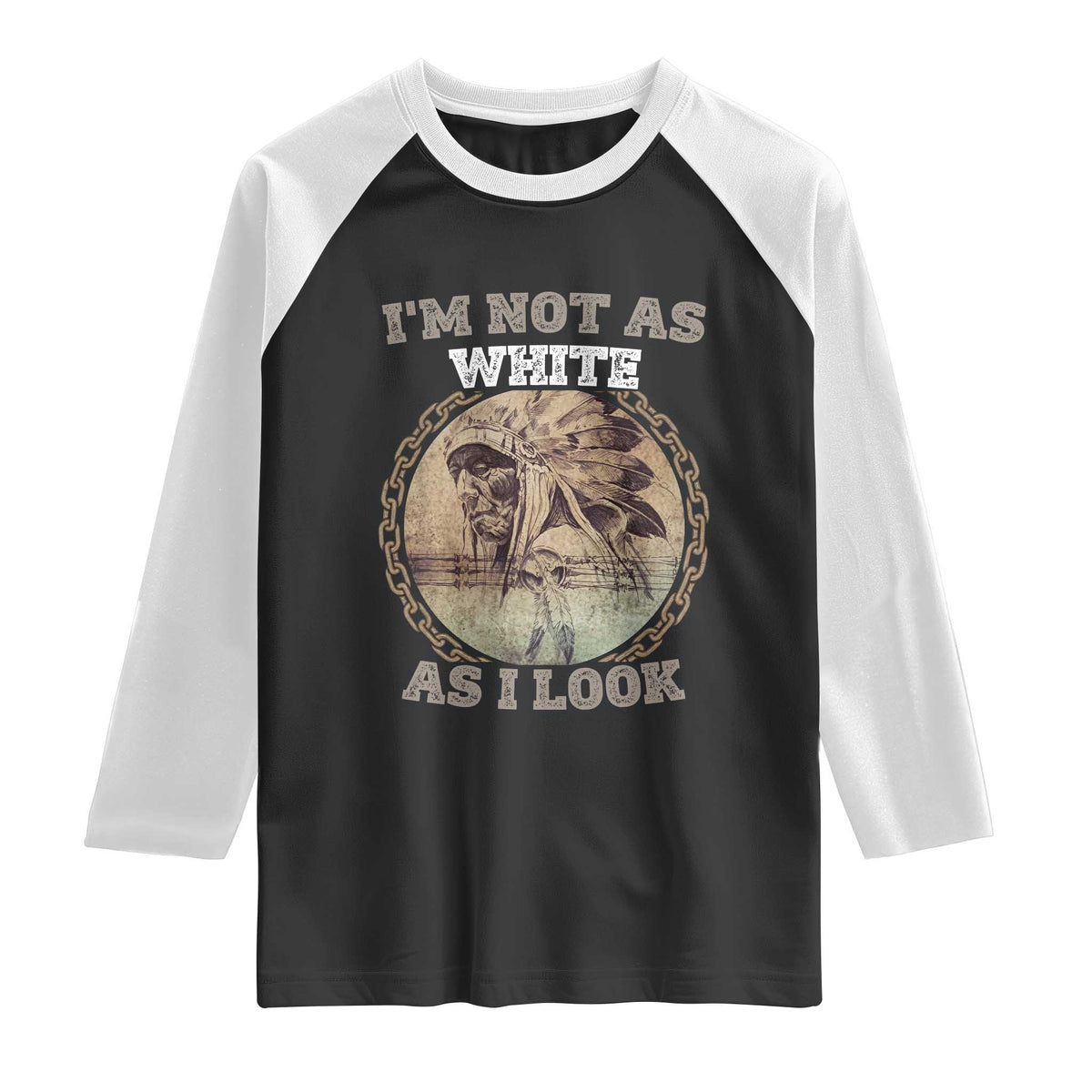 Native American Heritage Raglan Shirt I'm Not As White As I Look