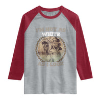 Native American Heritage Raglan Shirt I'm Not As White As I Look