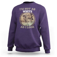 Native American Heritage Sweatshirt I'm Not As White As I Look