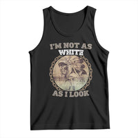 Native American Heritage Tank Top I'm Not As White As I Look
