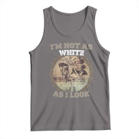 Native American Heritage Tank Top I'm Not As White As I Look