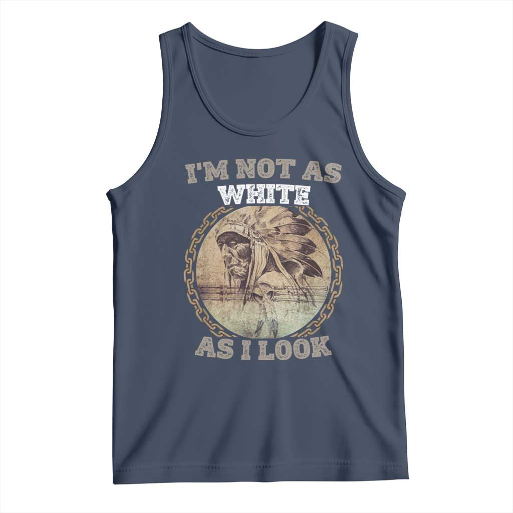 Native American Heritage Tank Top I'm Not As White As I Look